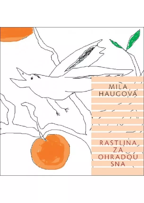 Mila Haugová - Rastlina za ohradou sna