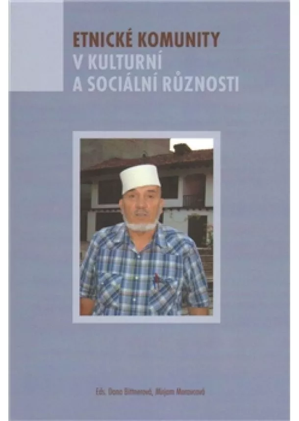 Dana Bittnerová, Miriam Moravcová - Etnické komunity v kulturní a sociální různosti