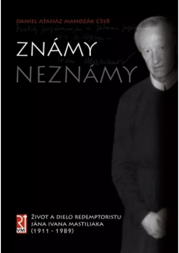 Daniel Atanáz Mandzák - Známy neznámy - život a dielo redemptoristu Jána Ivana Mastiliaka