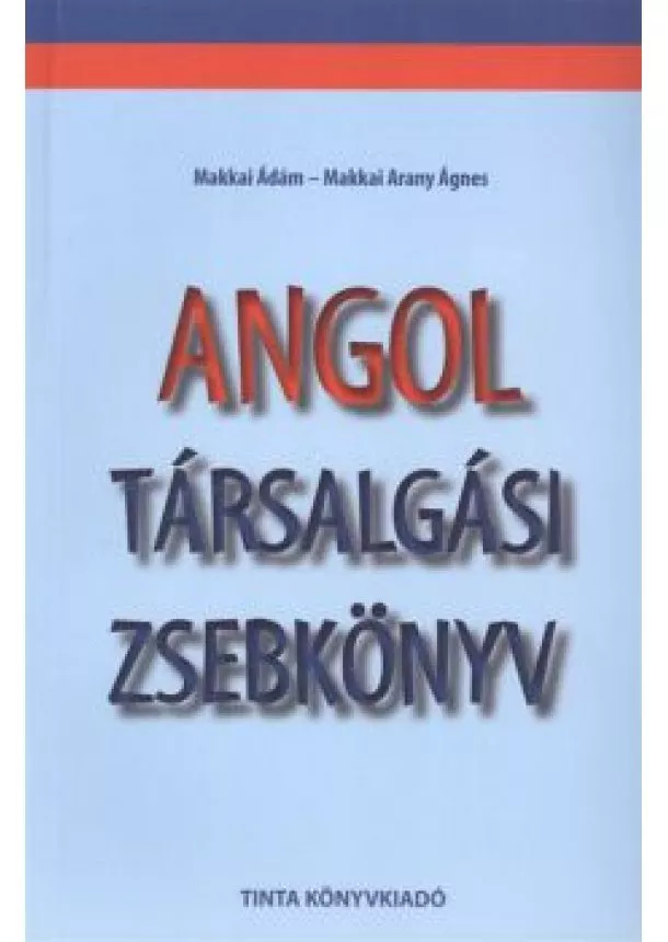 Makkai Arany Ágnes - ANGOL TÁRSALGÁSI ZSEBKÖNYV