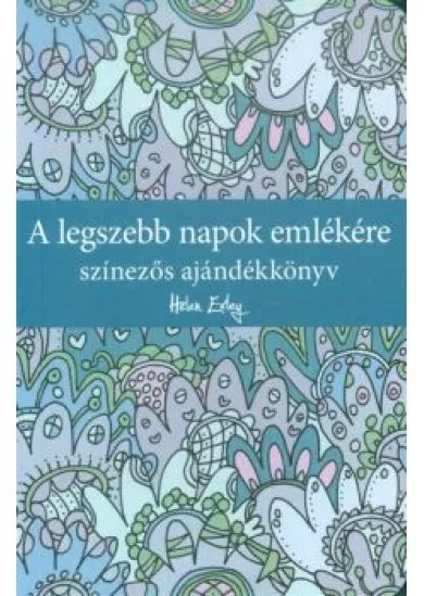 A legszebb napok emlékére /Színezős ajándékkönyv