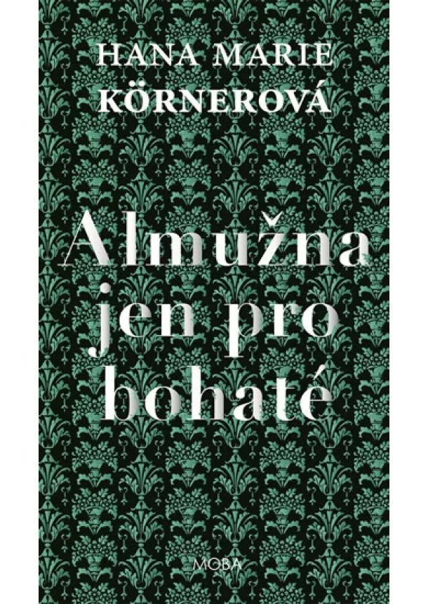 Hana Marie Körnerová - Almužna jen pro bohaté - 2.vydání