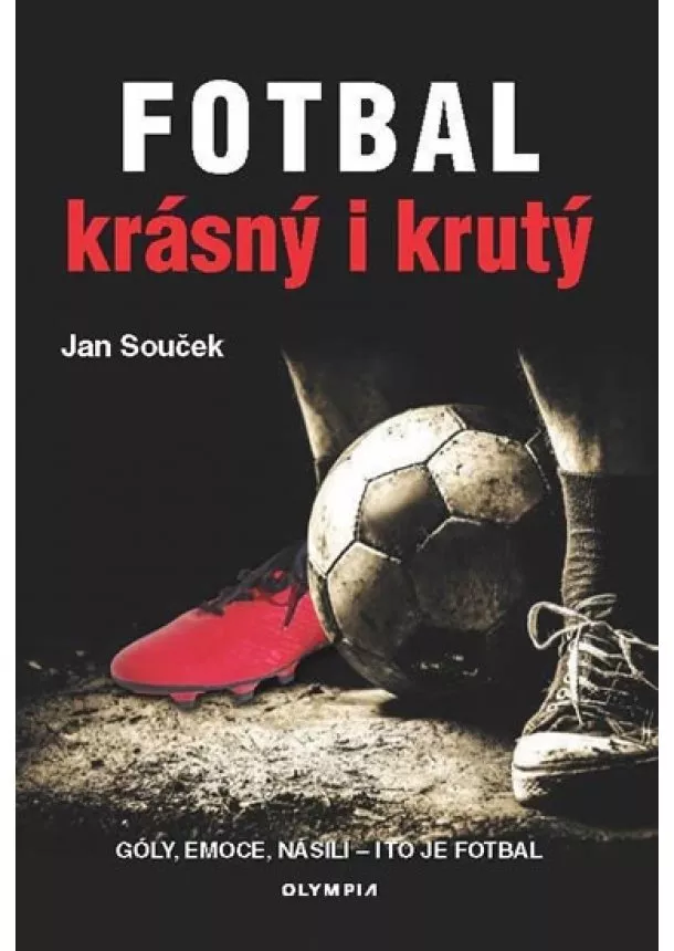 Jan Souček - Fotbal krásný i krutý