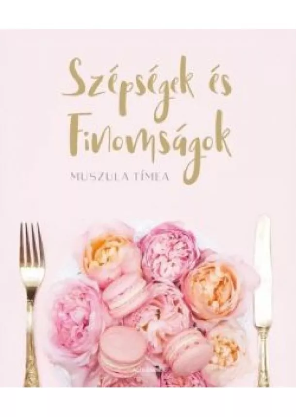 Muszula Tímea - Szépségek és finomságok