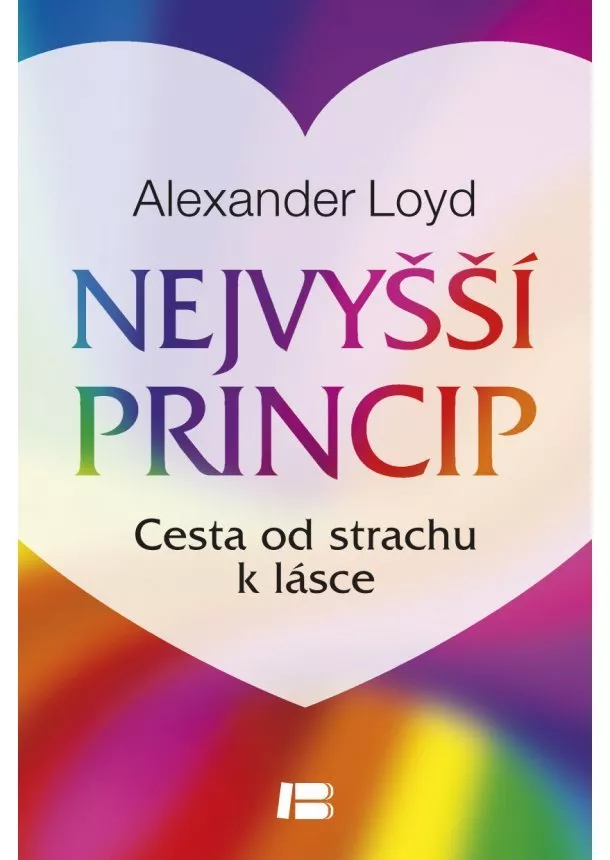 Alexander Loyd - Nejvyšší princip - cesta od strachu k lásce