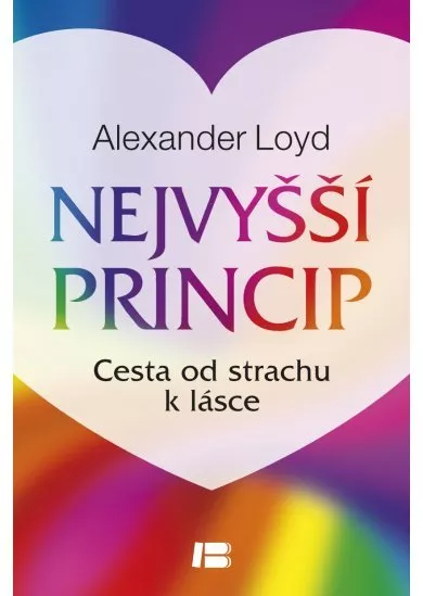 Nejvyšší princip - cesta od strachu k lásce