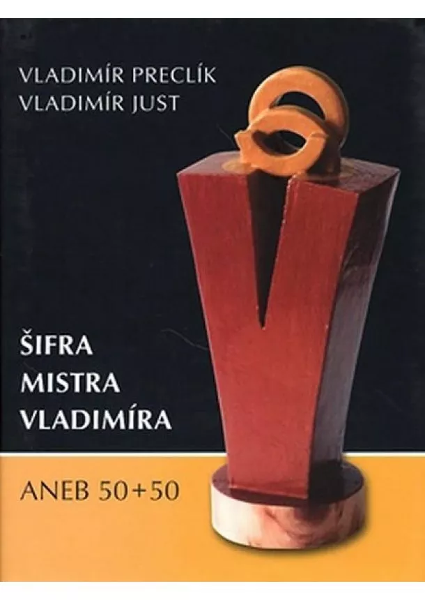 Vladimír Just , Vladimír Preclík  - Šifra mistra Vladimíra - ANEB 50+50