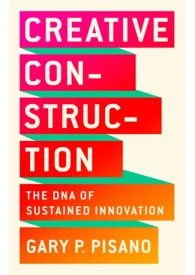 Creative Construction: The DNA of Sustained Innovation