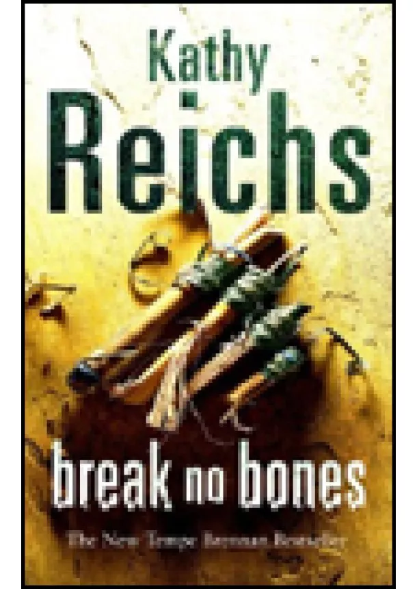 Kathy Reichs - Break No Bones