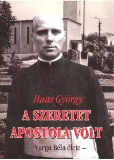 A SZERETET APOSTOLA VOLT