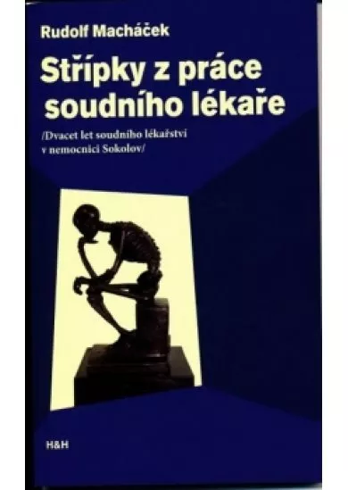 Střípky z práce soudního lékaře - Dvacet let soudního lékařství v nemocnici Sokolov