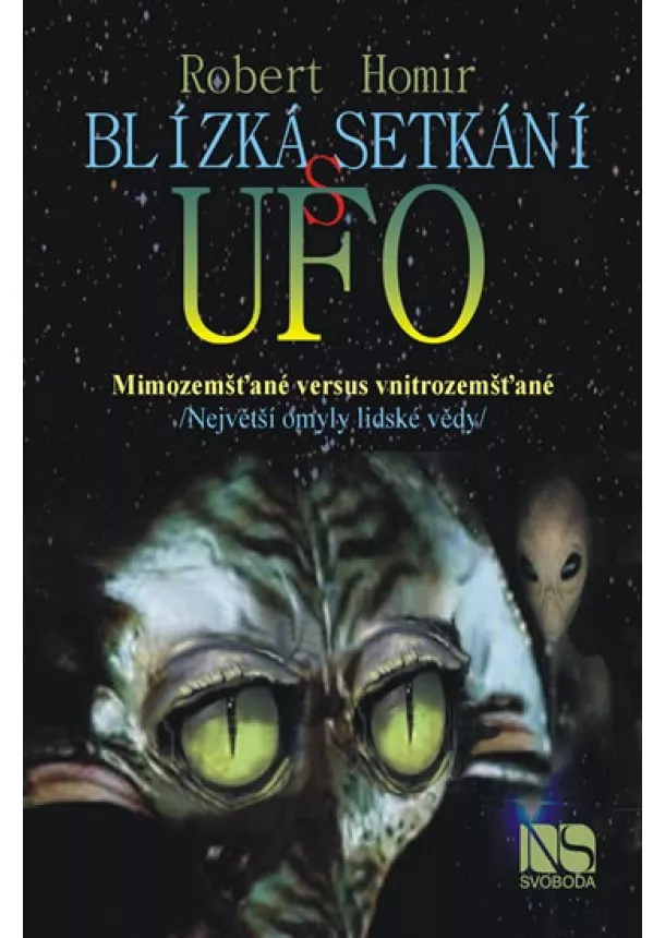 Robert Homir - Blízká setkání s UFO - Mimozemšťané versus mimozemšťané