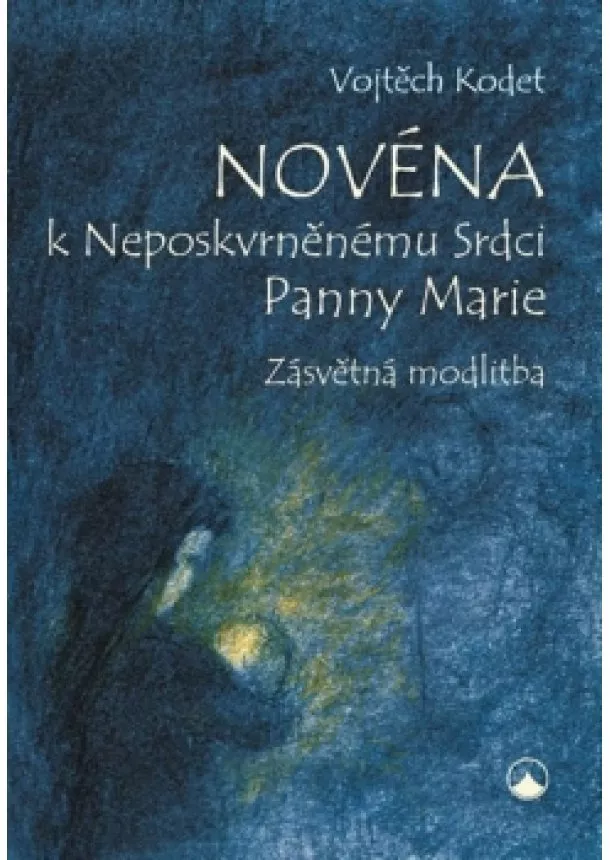 Vojtěch Kodet - Novéna k Neposkvrněnému Srdci Panny Marie - Zásvětná modlitba