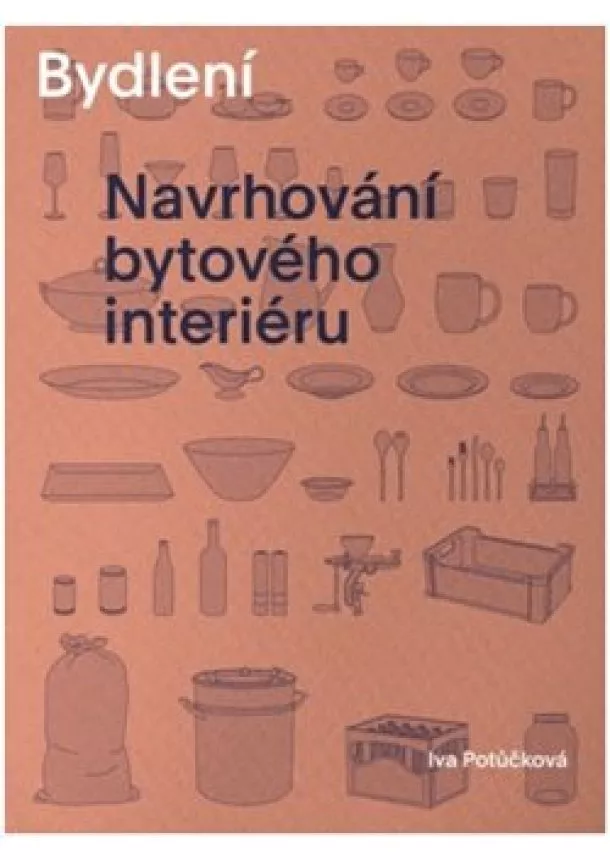 Iva Potůčková - Bydlení - Navrhování bytového interiéru