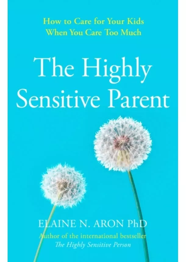 Elaine N. Aron - The Highly Sensitive Parent