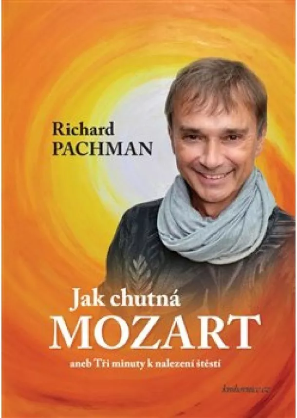 Richard Pachman - Jak chutná Mozart - aneb Tři minuty k nalezení štěstí