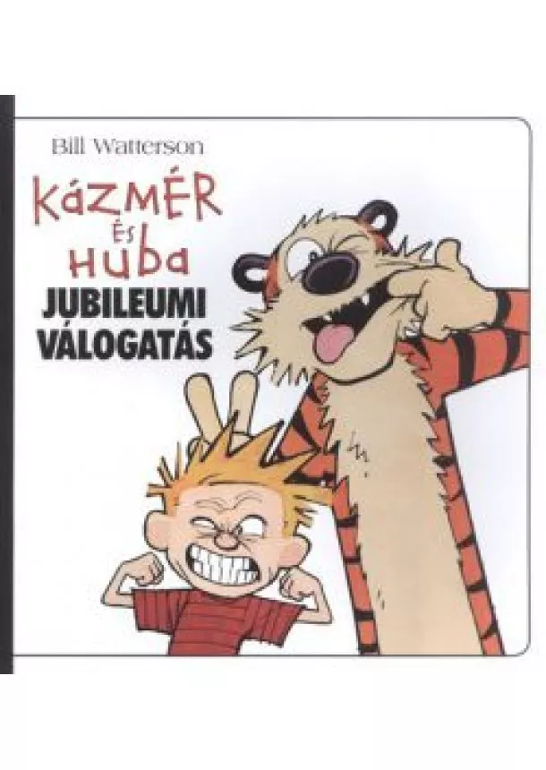 Bill Watterson - KÁZMÉR ÉS HUBA /JUBILEUMI VÁLOGATÁS