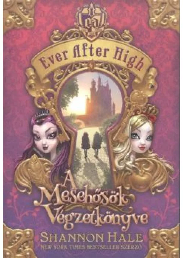 Shannon Hale - A mesehősök végzetkönyve /Ever After High 1.