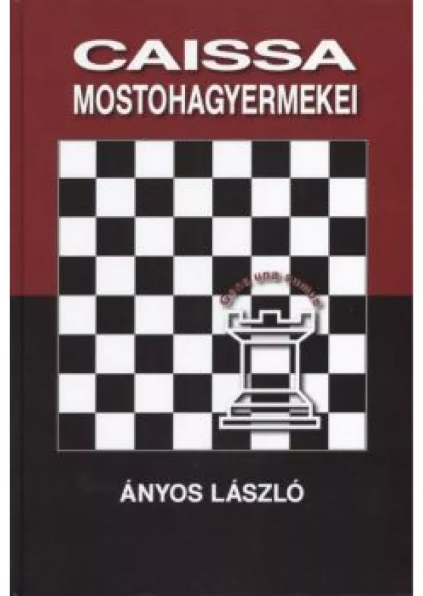 ÁNYOS LÁSZLÓ - CAISSA MOSTOHAGYERMEKEI