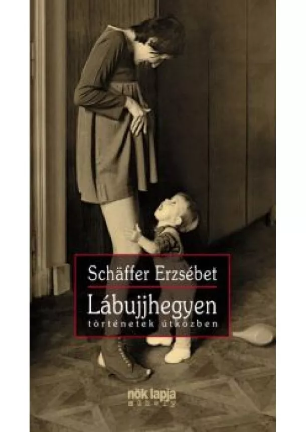 Schaffer Erzsébet - Lábujjhegyen (új kiadás)