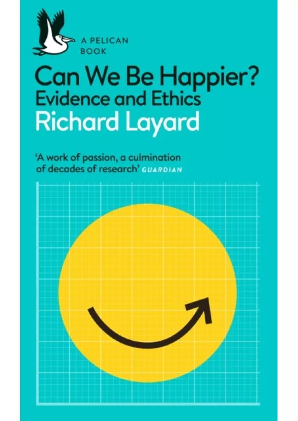 Richard Layard, George Ward - Can We Be Happier