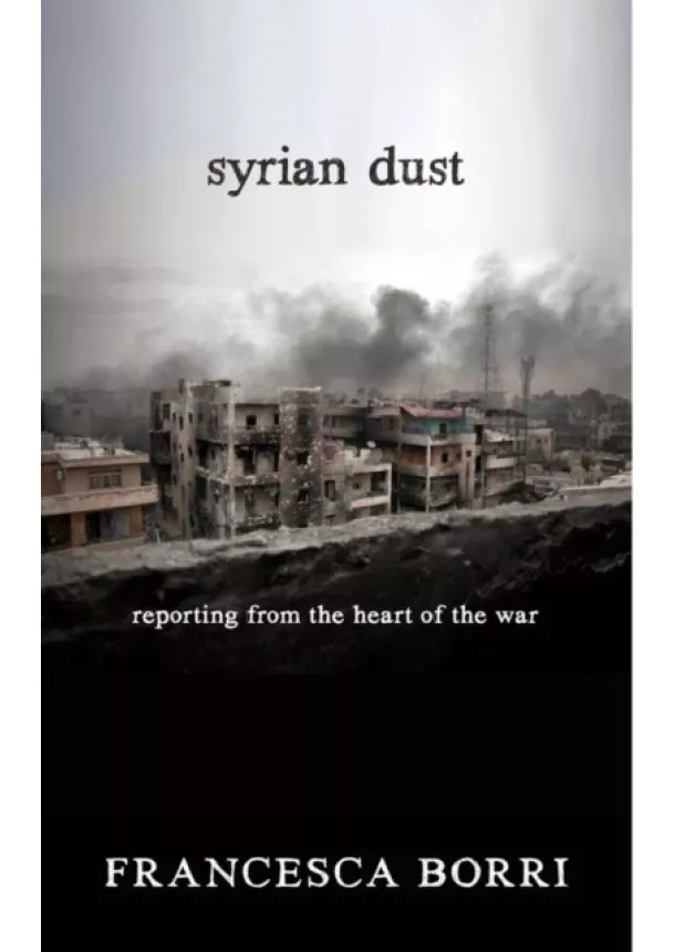 Francesca Borri - Syrian Dust