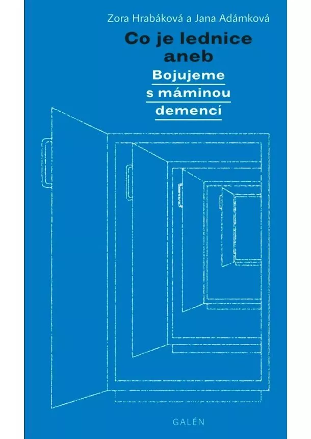 Jana Adámková, Zora Hrabáková - Co je lednice aneb Bojujeme s máminou demencí