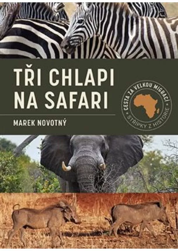 Marek Novotný - Tři chlapi na Safari - Cesta za velkou migrací