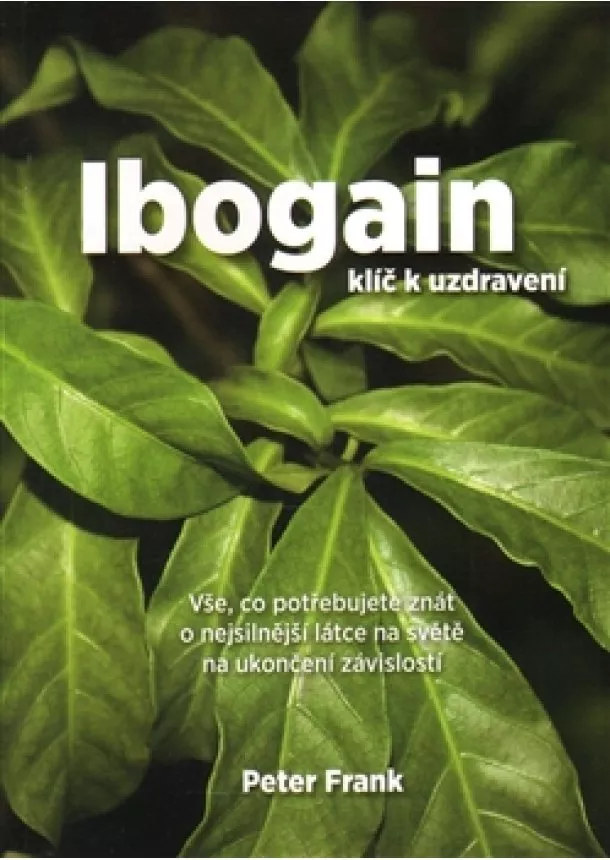 Peter Frank - Ibogain - Klíč k uzdravení