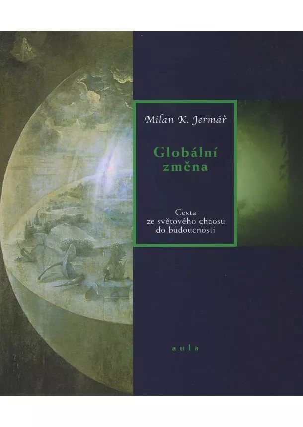 Milan K. Jermář - Globální změna - Cesta ze světového chaosu do budoucnosti