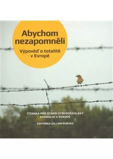 Abychom nezapomněli - Výpověď o totalitě v Evropě