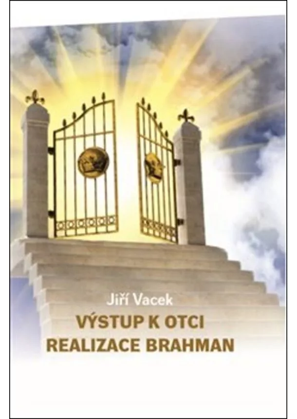 Jiří Vacek - Výstup k Otci - Realizace Brahman