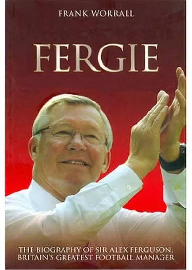 Fergie a jeho říše divů - Biografie fotbalového manažera Sira Alexe Fergusona