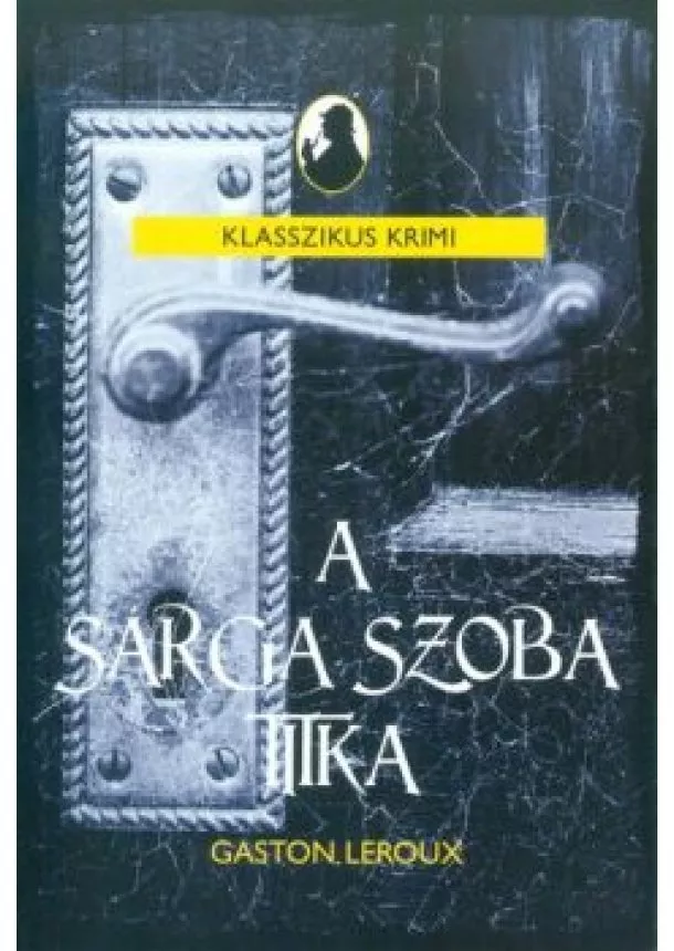 GASTON LEROUX - A SÁRGA SZOBA TITKA