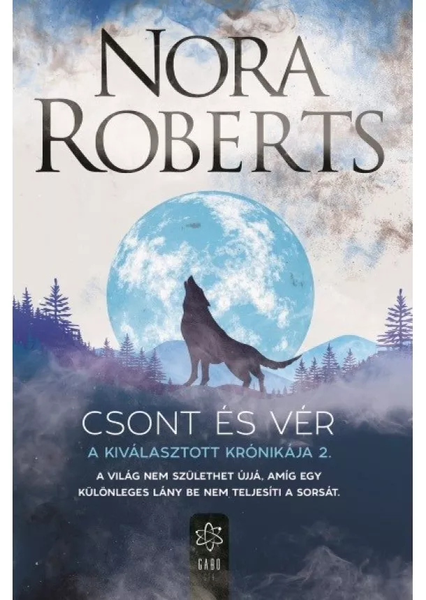 Nora Roberts - Csont és vér - A Kiválasztott Krónikája 2.