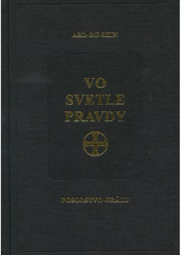 Abd-Ru-Shin - Vo svetle Pravdy - v púzdre SK - posolstvo Grálu