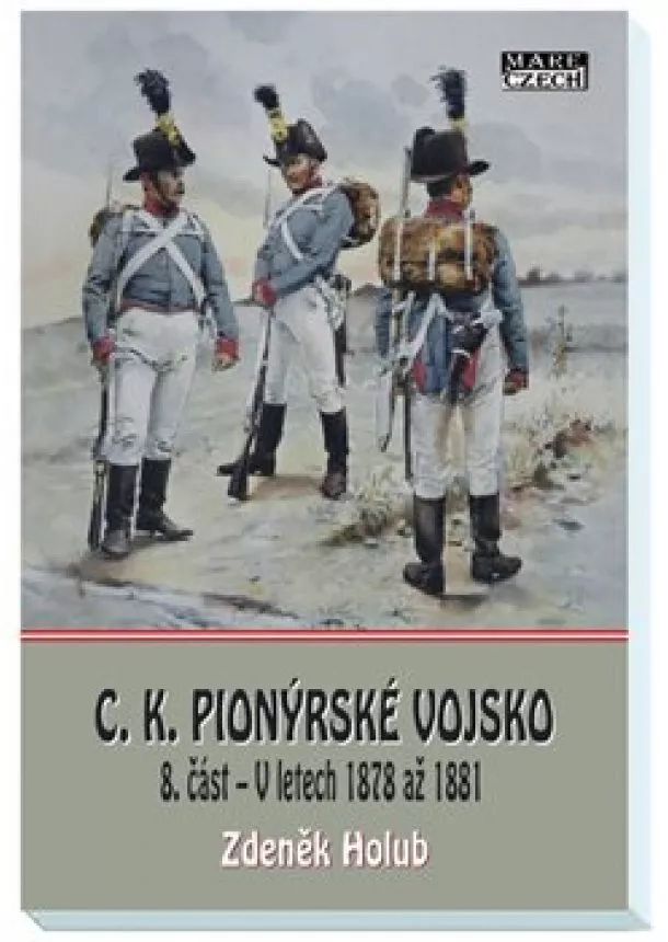 Zdeněk Holub - C.K. Pionýrské vojsko - 8. část - V letech 1878 až 1881