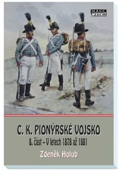 C.K. Pionýrské vojsko - 8. část - V letech 1878 až 1881