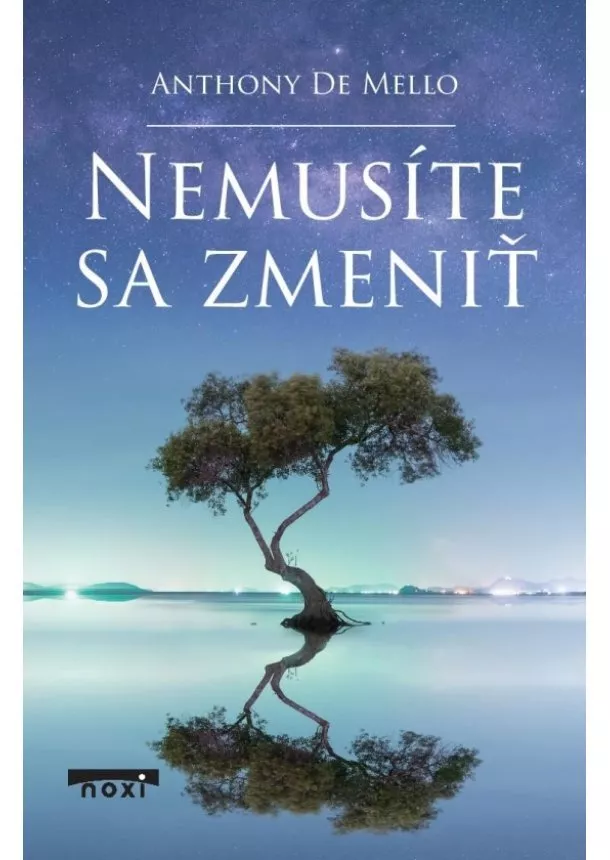  Anthony de Mello - Nemusíte sa zmeniť