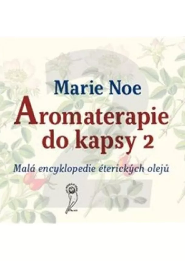 Marie Noe  - Aromaterapie do kapsy 2 - Malá encyklopedie éterických olejů