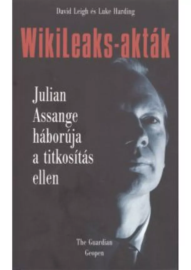 DAVID LEIGH - LUKE HARDING - WIKILEAKS-AKTÁK