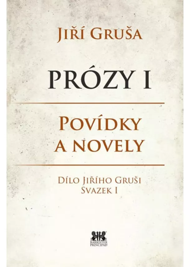 Jiří Gruša - Prózy I - Povídky a novely