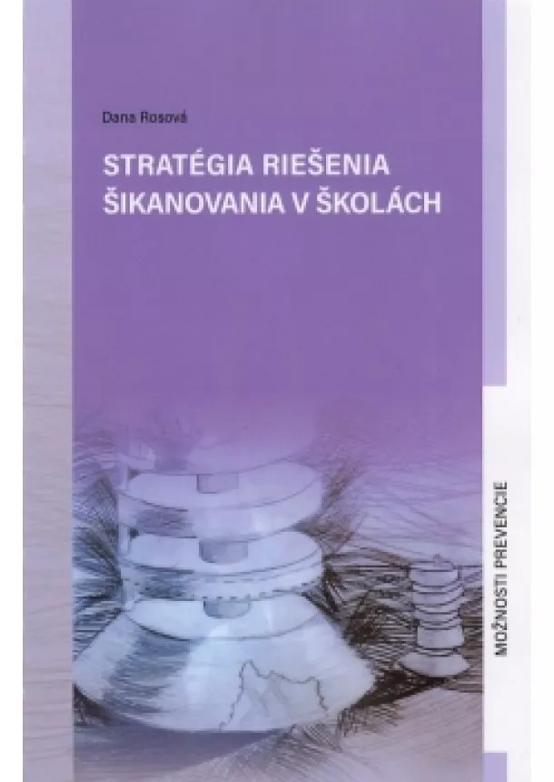 Dana Rosová - Stratégia riešenia šikanovania v školách - Možnosti prevencie