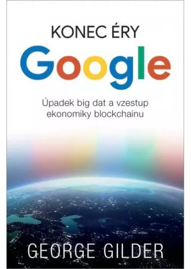 Konec éry Google - Úpadek big dat a vzestup ekonomiky blockchainu