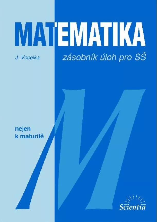 Jindřich Vocelka - Matematika - zásobník úloh pro SŠ