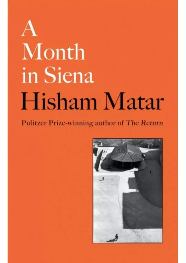 Hisham Matar - A Month in Siena