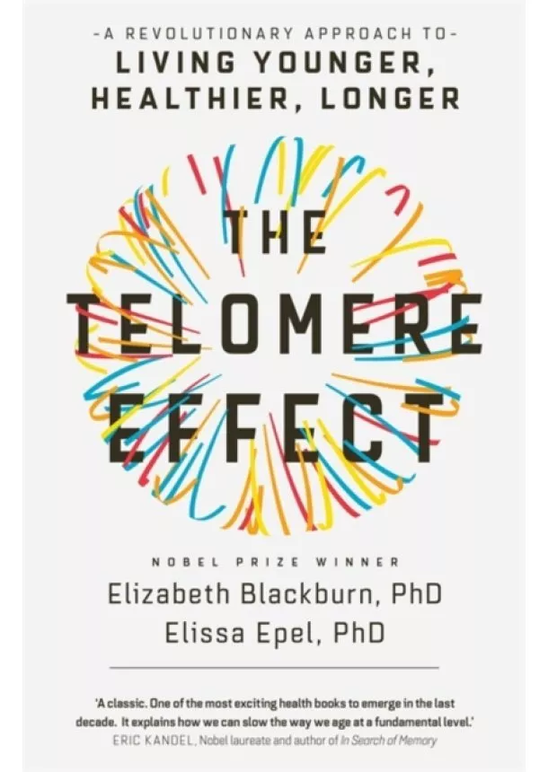 Elizabeth Blackburn, Dr. Elissa Epel - The Telomere Effect