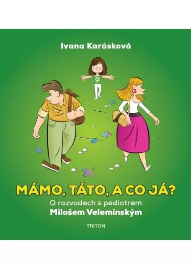 Mámo, táto, a co já? - O rozvodech s pediatrem Milošem Velemínským