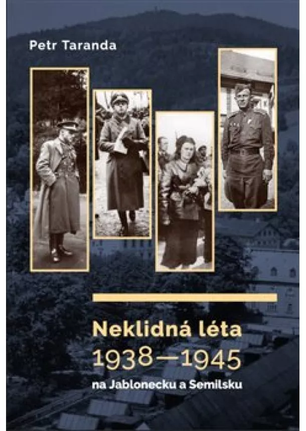 Petr Taranda - Neklidná léta 19381945 na Jablonecku a Semilsku