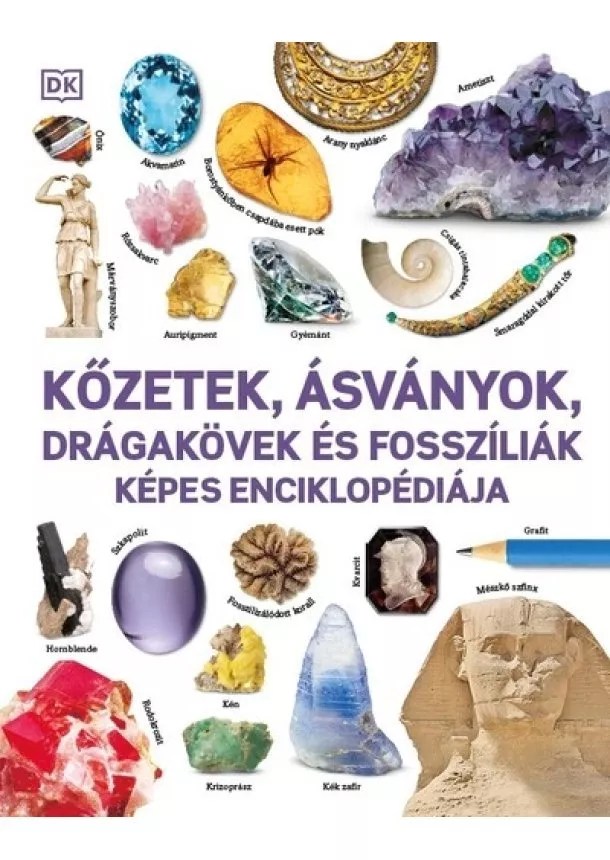 Ismeretterjesztő - Kőzetek, ásványok, drágakövek és fosszíliák képes enciklopédiája